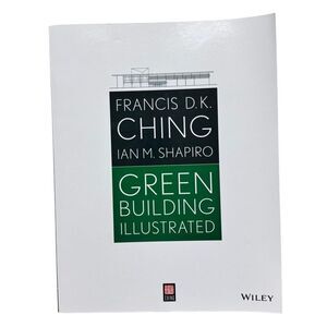 GREEN BUILDING ILLUSTRATED By Francis D. K. Ching & Ian M. Shapiro (2014, PB)